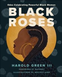 Black Roses : Odes Celebrating Powerful Black Women