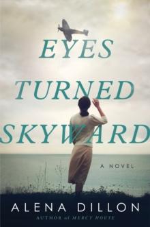 Eyes Turned Skyward : A Novel