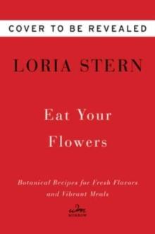 Eat Your Flowers : A Cookbook