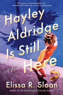 Hayley Aldridge Is Still Here : A Novel