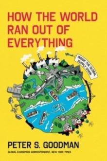 How the World Ran Out of Everything : Inside the Global Supply Chain