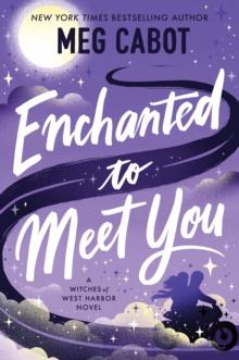 Enchanted to Meet You : A Witches of West Harbor Novel