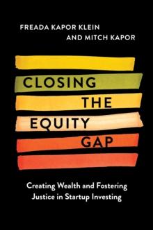 Closing the Equity Gap : Creating Wealth and Fostering Justice in Startup Investing