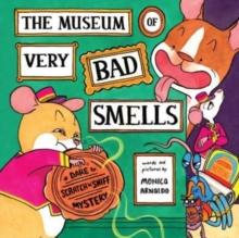 The Museum of Very Bad Smells : A Dare to Scratch "n' Sniff Mystery