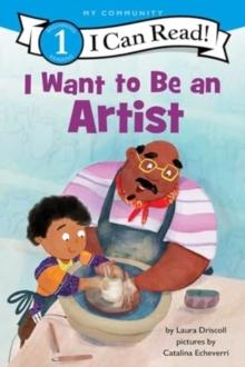 I Want to Be an Artist : A My Community I Can Read