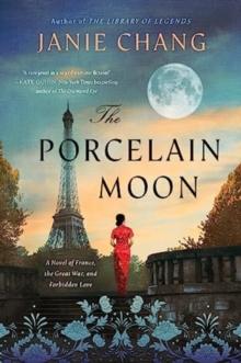 The Porcelain Moon : A Novel of France, the Great War, and Forbidden Love