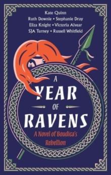 A Year of Ravens : A Novel of Boudica's Rebellion