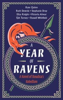 A Year of Ravens : A Novel of Boudica's Rebellion