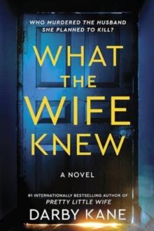 What The Wife Knew : A Novel