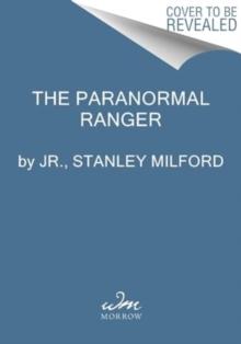 The Paranormal Ranger : A Navajo Investigator's Search for the Unexplained