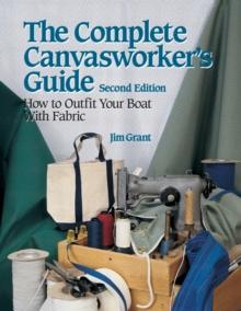 The Complete Canvasworker's Guide: How to Outfit Your Boat Using Natural or Synthetic Cloth