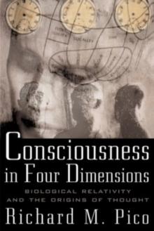 Consciousness In Four Dimensions: Biological Relativity and the Origins of Thought