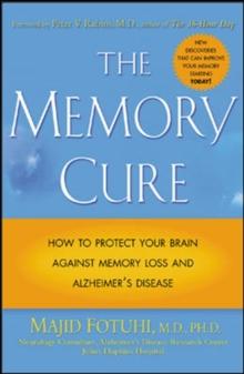 The Memory Cure : How to Protect Your Brain Against Memory Loss and Alzheimer's Disease