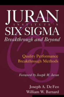 Juran Institute's Six Sigma Breakthrough and Beyond : Quality Performance Breakthrough Methods