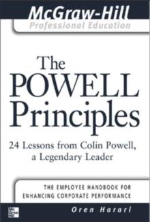 The Powell Principles : 24 Lessons from Colin Powell, a Lengendary Leader