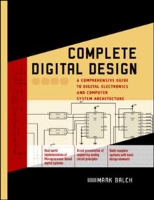 Complete Digital Design: A Comprehensive Guide to Digital Electronics and Computer System Architecture