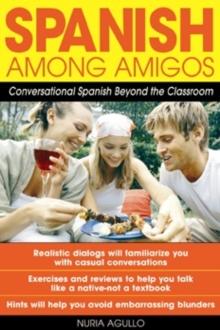 Spanish Among Amigos : Conversational Spanish Beyond the Classroom