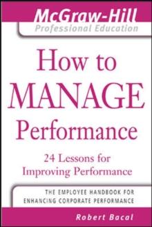 How to Manage Performance : 24 Lessons for Improving Performance