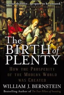 The Birth of Plenty: How the Prosperity of the Modern World was Created