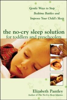 The No-Cry Sleep Solution for Toddlers and Preschoolers: Gentle Ways to Stop Bedtime Battles and Improve Your Childs Sleep