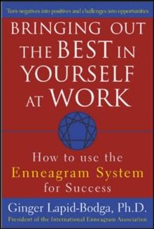 Bringing Out the Best in Yourself at Work : How to Use the Enneagram System for Success