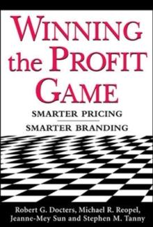 Winning the Profit Game: Smarter Pricing, Smarter Branding : Smarter Pricing, Smarter Branding