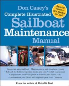 Don Casey's Complete Illustrated Sailboat Maintenance Manual