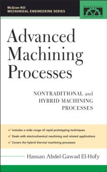 Advanced Machining Processes : Nontraditional and Hybrid Machining Processes