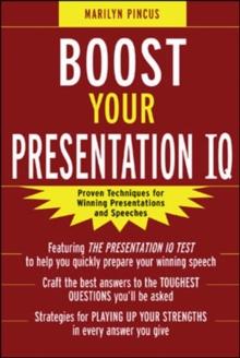 Boost Your Presentation IQ: Proven Techniques for Winning Presentations and Speeches