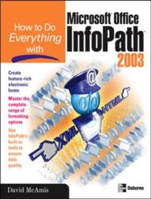 How to Do Everything with Microsoft Office InfoPath 2003