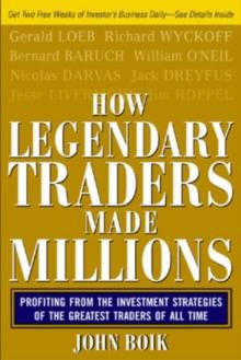 How Legendary Traders Made Millions : Profiting From the Investment Strategies of the Gretest Traders of All time