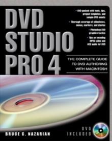 DVD Studio Pro 4 : The Complete Guide to DVD Authoring with Macintosh