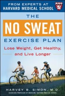 The No Sweat Exercise Plan (A Harvard Medical School Book)