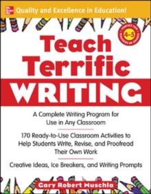 Teach Terrific Writing, Grades 4-5 : A Complete Writing Program for Use in Any Classroom