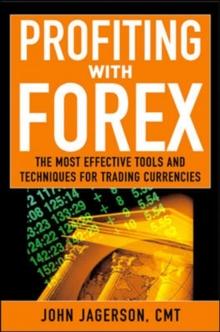 Profiting With Forex : The  Most Effective Tools and Techniques for Trading Currencies