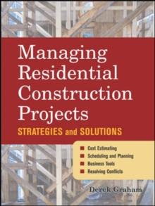 Managing Residential Construction Projects : Strategies and Solutions