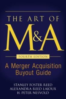 The Art of M&A, Fourth Edition : A Merger Acquisition Buyout Guide