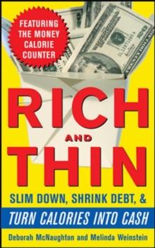 Rich and Thin: How to Slim Down, Shrink Debt, and Turn Calories Into Cash