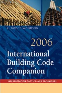 2006 International Building Code Companion : Interpretation, Tactics and Techniques