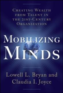 Mobilizing Minds: Creating Wealth From Talent in the 21st Century Organization