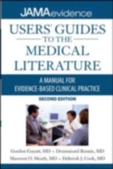 Users' Guides to the Medical Literature: A Manual for Evidence-Based Clinical Practice, Second Edition : A Manual for Evidence-Based Clinical Practice, Second Edition