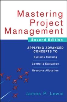 Mastering Project Management: Applying Advanced Concepts to Systems Thinking, Control & Evaluation, Resource Allocation