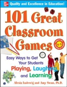 101 Great Classroom Games : Easy Ways to Get Your Students Playing, Laughing, and Learning