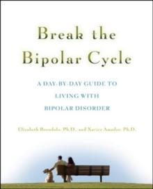 Break the Bipolar Cycle : A Day by Day Guide to Living with Bipolar Disorder