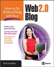 How to Do Everything with Your Web 2.0 Blog