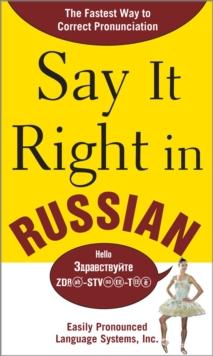 Say It Right in Russian : The Fastest Way to Correct Pronunciation Russian