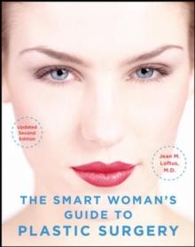 The Smart Woman's Guide to Plastic Surgery, Updated Second Edition