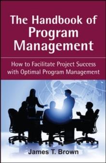 The Handbook of Program Management : How to Facilitate Project Succss with Optimal Program Managment