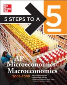 5 Steps to a 5 AP Microeconomics/Macroeconomics, 2008-2009 Edition