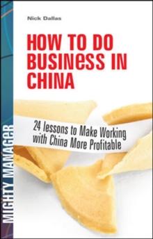 How to do Business in China : 24 Lessons to Make Working in China More Profitable